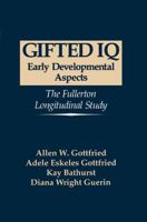 Gifted IQ: Early Developmental Aspects - The Fullerton Longitudinal Study 0306446839 Book Cover