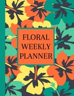 Floral Weekly Planner: Write Your Weekly Plans And Evaluate Your Progress 1712356844 Book Cover