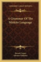 A Grammar Of The Miskito Language 1432562819 Book Cover