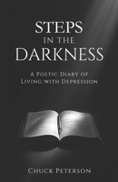 Steps in the Darkness: A Poetic Diary of Living with Depression B0GXC6FWQX Book Cover