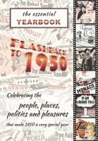 The Essential Yearbook-Flashback to 1950: Celebrating the people and events of 1950. A thoughtful, creative, fun and unique gift idea for the ... present for anyone born or married in 1950. 1711500070 Book Cover