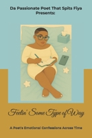 Feelin' Some Type of Way: A Poet's Emotional Confessions Across Time B0FFZLGZYD Book Cover