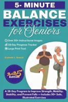 Balance Exercises for Seniors: A 28-Day Program to Improve Strength, Mobility, Stability, and Prevent Falls — Includes 50+ Safe, Illustrated Chair and Wall Exercises B0G4M5WY62 Book Cover
