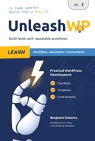 UnleashWP Learn | Vol. 1: Professional WordPress Development – Workflows, Automation & Environments, with Checklists, Templates and Code Snippets for Everyday Projects. 3692250142 Book Cover