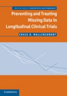 Preventing and Treating Missing Data in Longitudinal Clinical Trials: A Practical Guide 1107031389 Book Cover