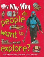 Why Why Why Do People Want to Explore? 1422215849 Book Cover
