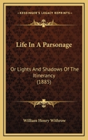 Life In A Parsonage: Or Lights And Shadows Of The Itinerancy 0353957240 Book Cover