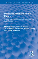 Industrial Relations in the Future: Trends and Possibilities in Britain Over the Next Decade 1032201193 Book Cover
