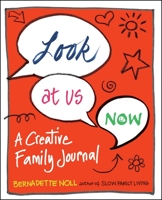 Look at Us Now: A Creative Family Journal 0399176829 Book Cover