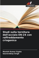 Studi sulla tornitura dell'acciaio EN-24 con raffreddamento criogenico (Italian Edition) 6630469089 Book Cover
