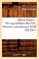 de Vegetabilibus Libri VII: Historiae Naturalis Pars XVIII (A0/00d.1867) 2012522173 Book Cover