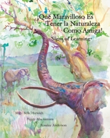 Que Maravilloso es Tener la Naturaleza Como Amiga 0983955085 Book Cover