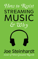 How to Resist Streaming Music & Why 1648410162 Book Cover