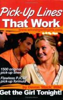 Pick-Up Lines That Work: Get the Girl Tonight! 0595323685 Book Cover