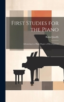 First Studies for the Piano: Advancing to a High Degree of Development 1014980534 Book Cover