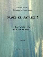 Pur?e de patate!: La patate, oui, mais pas en pur?e 2322104280 Book Cover