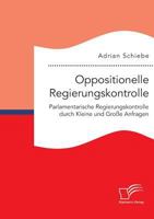 Oppositionelle Regierungskontrolle: Parlamentarische Regierungskontrolle Durch Kleine Und Grosse Anfragen 395934855X Book Cover