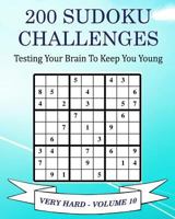 200 Sudoku Challenges - Very Hard - Volume 10: Testing Your Brain to Keep You Young 1541354532 Book Cover