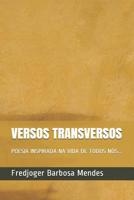 Versos Transversos: Poesia Inspirada Na Vida de Todos N�s... 1090720319 Book Cover