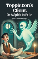 Toppleton's Client Or A Spirit In Exile 9369078363 Book Cover