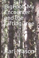 BigFoot: My Encounter and the Gifting Tree B088B71F6Z Book Cover