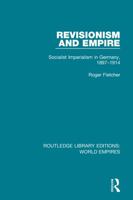 Revisionism and Empire: Socialist Imperialism in Germany, 1897-1914 1138481971 Book Cover