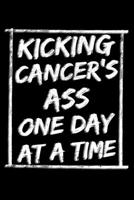 Kicking Cancer's Ass One Day At a Time: Chemotherapy Notebook to Write in, 6x9, Lined, 120 Pages Journal 1696197686 Book Cover