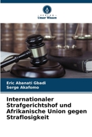 Internationaler Strafgerichtshof und Afrikanische Union gegen Straflosigkeit (German Edition) 6207129555 Book Cover