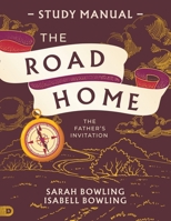 The Road Home Study Manual: The Father's Invitation B0F99YP96K Book Cover