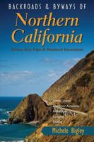 Backroads & Byways of Northern California: Drives, Day Trips and Weekend Excursions 0881509760 Book Cover