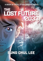The Lost Future 2033: A Book of Revelation Graphic Novel B0FB99X47B Book Cover