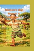 Nelson’s Big Heart: A Little Hero With a Brave Dream: The Story of the Boy Who Helped a Nation Learn to Love B0GFTWDR51 Book Cover