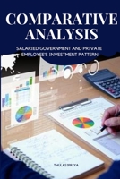 Comparative Analysis of Salaried Government and Private Employee's Investment Pattern 079221840X Book Cover