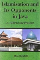 Islamisation and Its Opponents in Java: A Political, Social, Cultural and Religious History, c. 1930 to the Present 0824837339 Book Cover