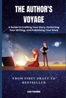 The Author's Voyage: From First Draft To Bestseller B0BXN1YJNR Book Cover