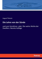 Die Lehre Von Der S�nde Und Vom Vers�hner Oder: Die Wahre Weihe Des Zweiglers, Siebente Auflage 1246162784 Book Cover
