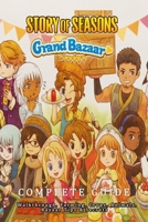 Story of Seasons Grand Bazaar: Complete guide - Walkthrough, Farming, Crops, Animals, Bazaar Tips & Secrets B0FQNQLKFK Book Cover