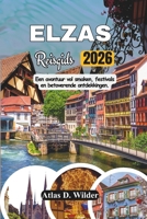 ELZAS Reisgids 2026: Een avontuur vol smaken, festivals en betoverende ontdekkingen (Dutch Edition) B0GV7X66NX Book Cover
