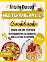 Mediterranean Diet Cookbook: 50+ Vegetables, Poulty, Sides and Salads Recipes. How to Eat and Live Well with These recipes to Stay Healthy and Reach Your Ideal Weight 1801205744 Book Cover