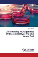 Determining Mutagenicity Of Biological Dyes Via The Ames Test 3659827118 Book Cover