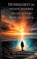 Dunkelheit ist nichts anderes, als die andere Seite des Lichtes (German Edition) 3819293787 Book Cover
