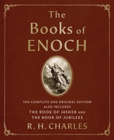 The Books of Enoch: The Complete and Original Edition, also includes The Book of Jasher and The Book of Jubilees 1250325293 Book Cover