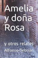 Amelia y doña Rosa: y otros relatos 1731488629 Book Cover