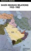 Saudi-Iranian Relations 1932-1982 1873395043 Book Cover