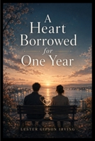 A Heart Borrowed for One Year B0HH1WHVR7 Book Cover