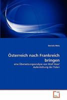 Österreich nach Frankreich bringen: eine Übersetzungsanalyse von Wolf Haas' Auferstehung der Toten 3639356926 Book Cover