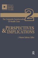 The Corporate Transformation of Health Care: Perspectives & Implications (Policy, Politics, Health, and Medicine Series) 0895031035 Book Cover