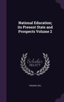 National education; its present state and prospects Volume 2 1346779511 Book Cover