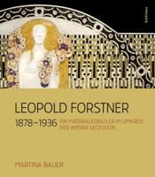 Leopold Forstner (1878-1936): Ein Materialkunstler Im Umkreis Der Wiener Secession 320520087X Book Cover
