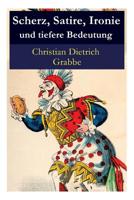 Scherz, Satire, Ironie und tiefere Bedeutung: Ein Lustspiel 802731559X Book Cover